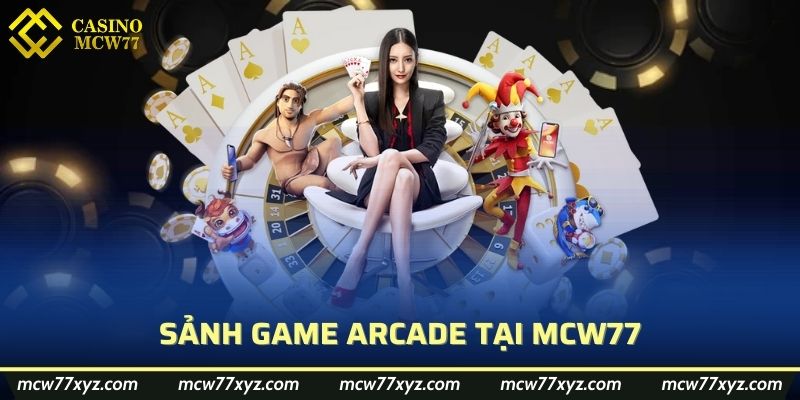 Sảnh game Arcade tại MCW77