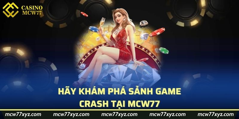 Hãy khám phá sảnh game Crash tại MCW77