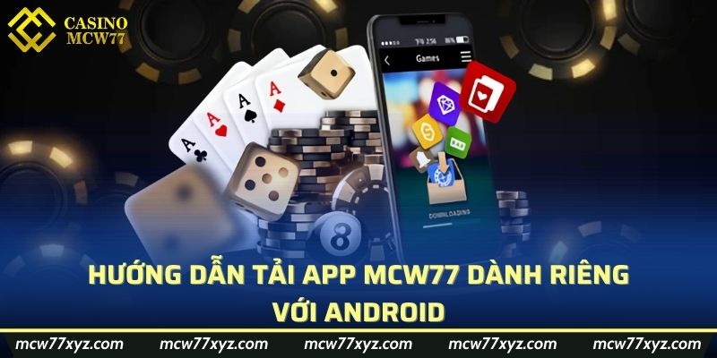 Hướng dẫn tải app MCW77 dành riêng với Android